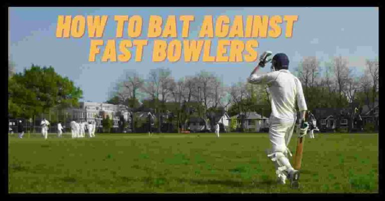 How To Bat Against Fast Bowlers