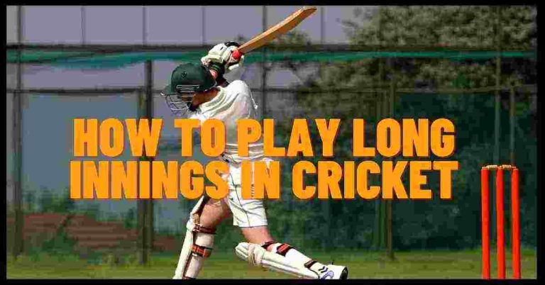 How To Play Long Innings In Cricket
