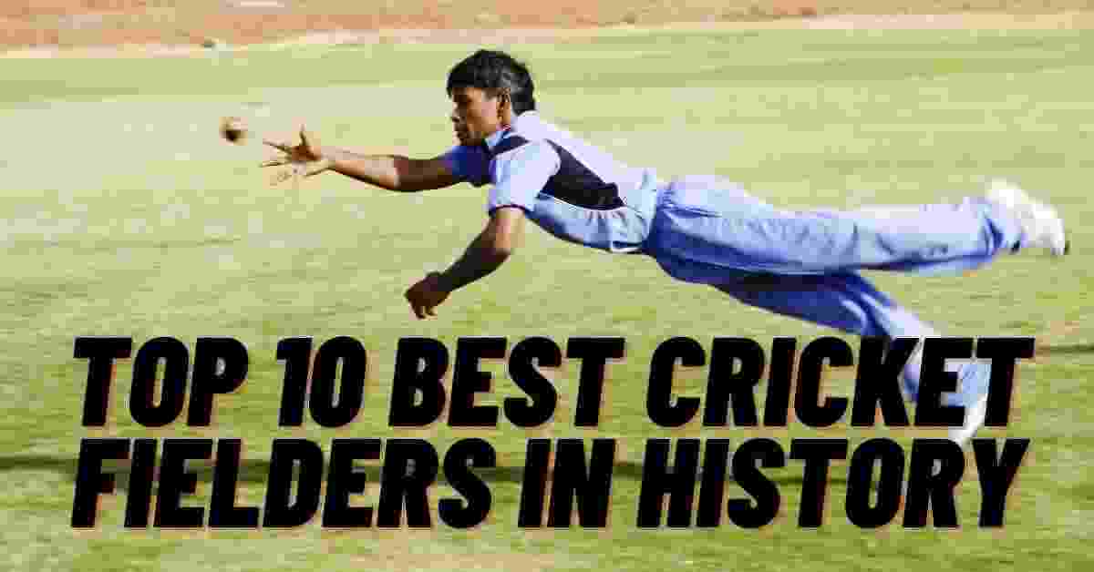 Top 10 Best Cricket Fielders